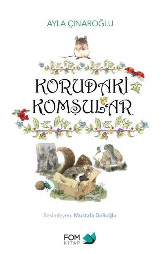 Korudaki Komşular | Ayla Çınaroğlu | Fom Kitap