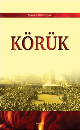 Körük | Mustafa Özcanbaz | Araştırma Yayınları