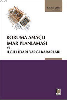 Koruma Amaçlı İmar Planlaması ve İlgili İdari Yargı Kararları | Bahatt