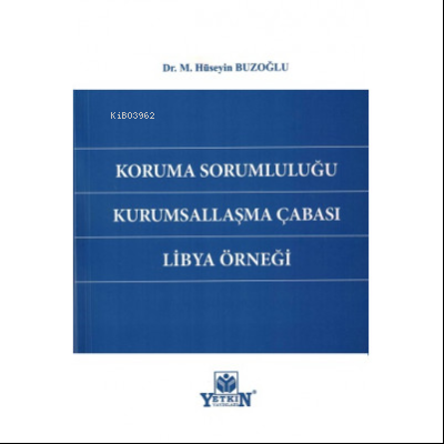 Koruma Sorumluluğu Kurumsallaşma Çabası Libya Örneği | Mustafa Hüseyin