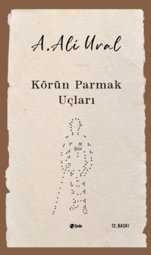 Körün Parmak Uçları | A. Ali Ural | Şule Yayınları