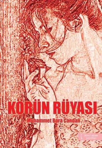 Körün Rüyası | Muhammet Bora Candan | İkinci Adam Yayınları