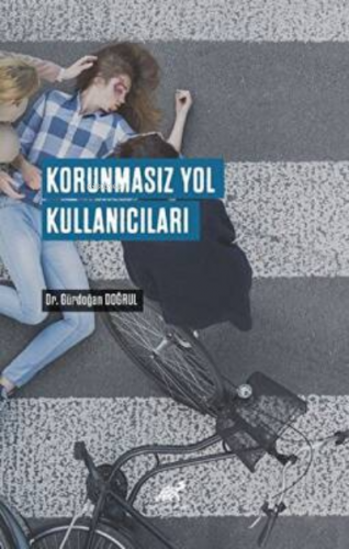 Korunmasız Yol Kullanıcıları | Gürdoğan Doğrul | Paradigma Akademi Yay