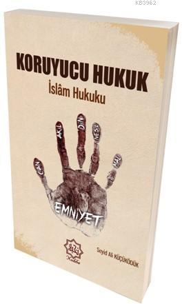 Koruyucu Hukuk İslam Hukuku | Seyid Ali Küçüködük | Nuhbe Yayınevi