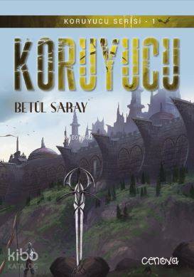 Koruyucu (Koruyucu Serisi-1) | Betül Saray | Cenova Yayınları