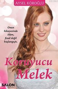 Koruyucu Melek (Ciltli) | Aysel Köroğlu | Salon Yayınları