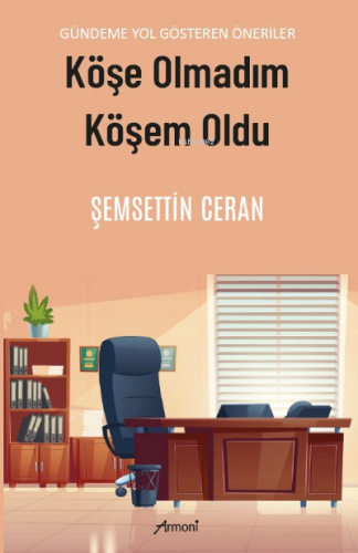 Köşe Olmadım Köşem Oldu | Şemsettin Ceran | Armoni Yayınları