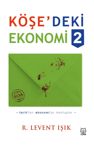 Köşe'deki Ekonomi 2;Tarih'ten Ekonomi'ye Mektuplar | R. Levent Işık | 