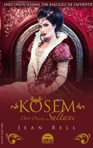 Kösem (Ciltli); Dört Devrin Sultanı | Jean Bell | Martı Yayınları