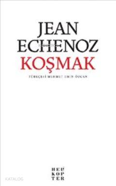 Koşmak | Jean Echenoz | Helikopter Yayınları