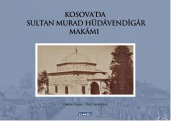 Kosova'da Sultan Murad Hüdavendigar Makamı | Ebul Faruk Önal | Çamlıca