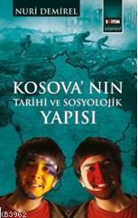 Kosova'nın Tarihi Ve Sosyolojik Yapısı | Nuri Demirel | Eğitim Yayınev