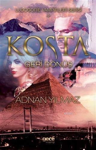 Kosta - Geri Dönüş Ludogorie Vampirleri Serisi - 1 | Adnan Yılmaz | Ge