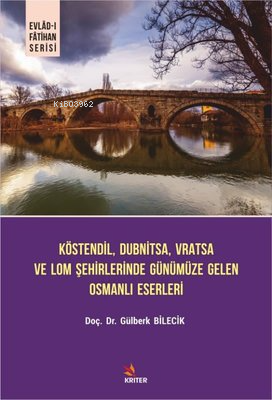 Köstendil Dubnitsa Vratsa ve Lom Şehirlerinde Günümüze Gelen Osmanlı E