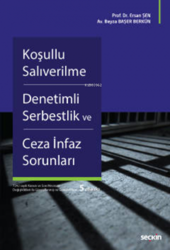 Koşullu Salıverilme – Denetimli Serbestlik ve Ceza İnfaz Sorunları | E