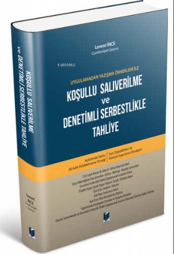 Koşullu Salıverilme ve Denetimli Serbestlikle Tahliye | Levent İnce | 