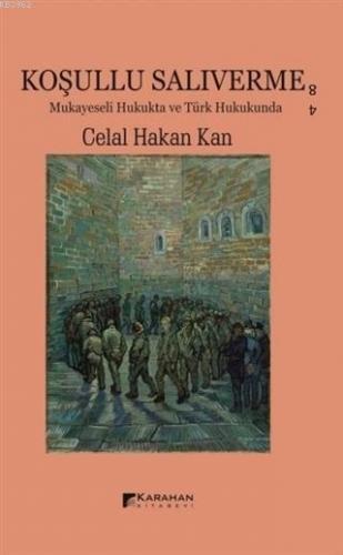 Koşullu Salıverme; Mukayeseli Hukukta ve Türk Hukukunda | Celal Hakan 