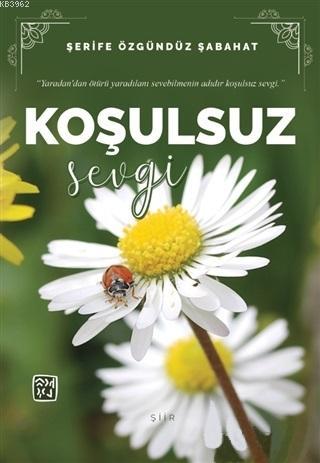 Koşulsuz Sevgi | Şerife Özgündüz Şabahat | Kutlu Yayınevi