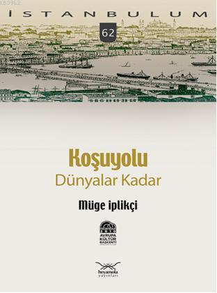 Koşuyolu; Dünyalar Kadar | Müge İplikçi | Heyamola Yayınları