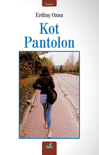 Kot Pantolon | Erdinç Ozan | İzan Yayıncılık