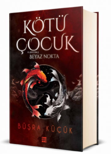 Kötü Çocuk 1;Beyaz Nokta (Ciltli) | Büşra Küçük | Dokuz Yayınları