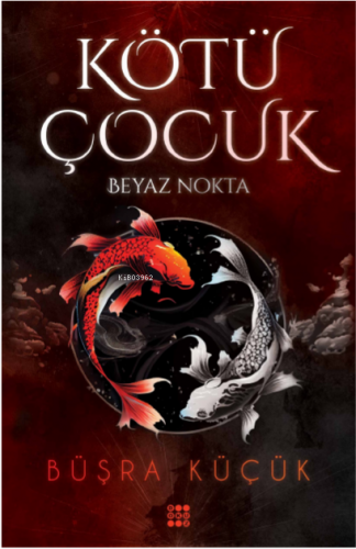 Kötü Çocuk 1 ;Beyaz Nokta | Büşra Küçük | Dokuz Yayınları