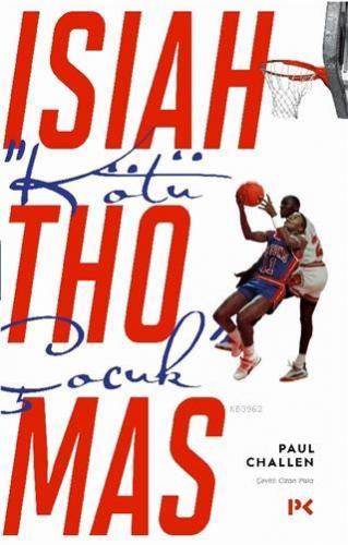 "Kötü Çocuk" Isiah Thomas | Paul Challen | Profil Yayıncılık