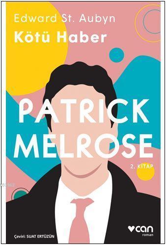 Kötü Haber - Patrick Melrose (2. Kitap) | Edward St. Aubyn | Can Yayın