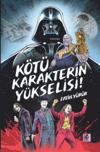 Kötü Karakterin Yükselişi | Fatih Yürür | Efil Yayınevi