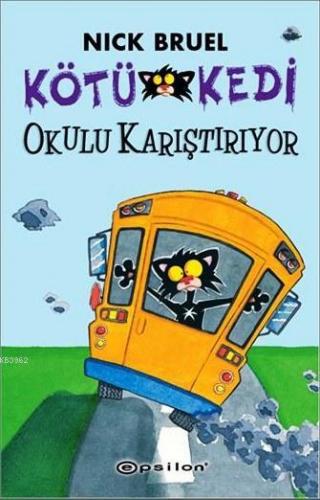 Kötü Kedi Okulu Karıştırıyor | Nick Bruel | Epsilon Yayınevi