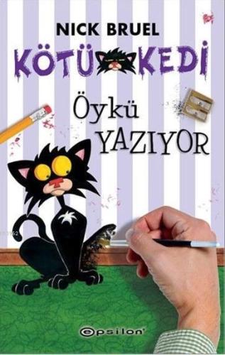 Kötü Kedi Öykü Yazıyor | Nick Bruel | Epsilon Yayınevi