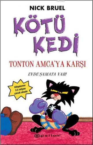 Kötü Kedi Tonton Amca'ya Karşı; Evde Şamata Var! | Nick Bruel | Epsilo