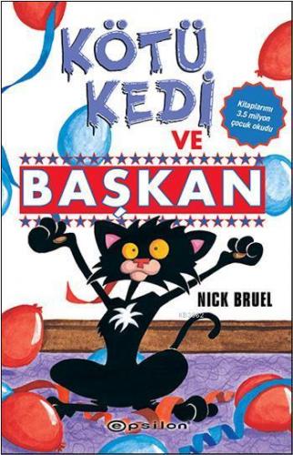 Kötü Kedi ve Başkan | Nick Bruel | Epsilon Yayınevi