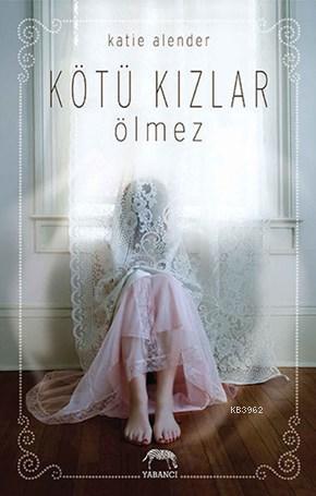 Kötü Kızlar Ölmez | Katie Alender | Yabancı Yayınları