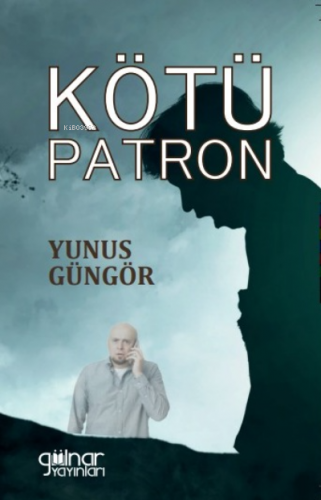 Kötü Patron | Yunus Güngör | Gülnar Yayınları