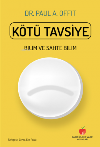 Kötü Tavsiye | Paul A. Offit | Sabri Ülker Vakfı Yayınları