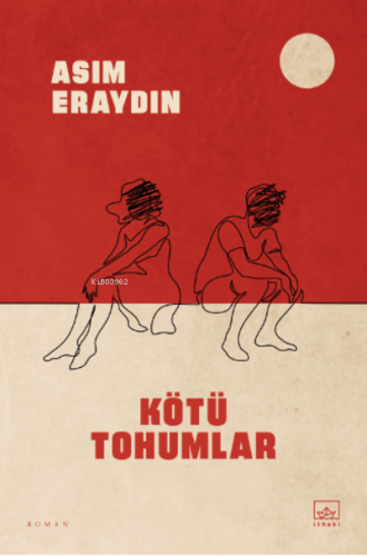 Kötü Tohumlar | Asım Eraydın | İthaki Yayınları