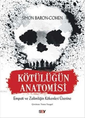 Kötülüğün Anatomisi; Empati ve Zalimliğin Kökenleri Üzerine | Simon Ba