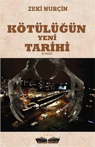 Kötülüğün Yeni Tarihi | Zeki Nurçin | Faab Kitap