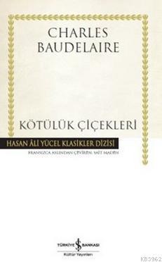 Kötülük Çiçekleri (Ciltli) | Charles Baudelaire | Türkiye İş Bankası K