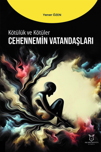 Kötülük ve Kötüler - Cennetin Vatandaşları | Yener Özen | Akademisyen 