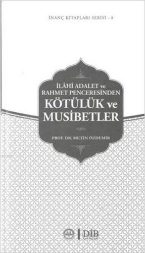 Kötülük ve Musibetler; İlahi Adalet Ve Rahmet Penceresinden | Metin Öz