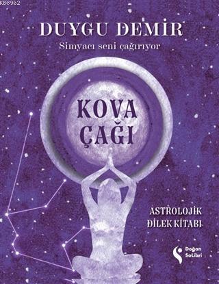 Kova Çağı - Astrolojik Dilek Kitabı; Simyacı Seni Çağırıyor | Duygu De