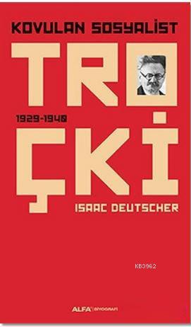 Kovulan Sosyalist Troçki; 1929 - 1940 | Isaac Deutscher | Alfa Basım Y