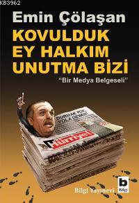 Kovulduk Ey Halkım Unutma Bizi; "bir Medya Belgeseli" | Emin Çölaşan |