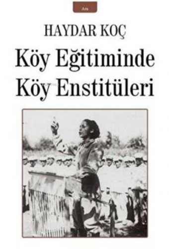 Köy Eğitiminde Köy Enstitüleri | Haydar Koç | İzan Yayıncılık