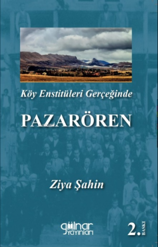 Köy Enstitüleri Gerçekten Pazargören | Ziya Şahin | Gülnar Yayınları