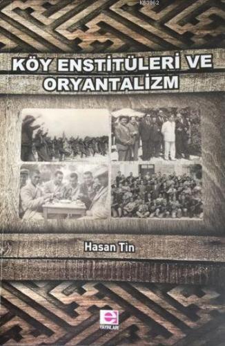 Köy Enstitüleri ve Oryantalizm | Hasan Tin | E Yayınları