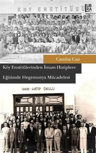 Köy Enstitülerinden İmam-Hatiplere Eğitimde Hegemonya Mücadelesi | Can