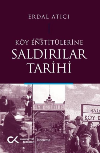 Köy Enstitülerine Saldırılar Tarihi | Erdal Atıcı | Cumhuriyet Kitapla